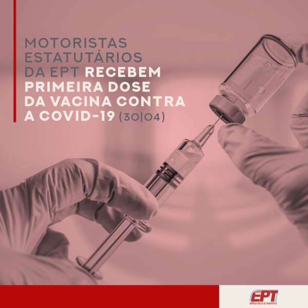 Motoristas estatutários da ept recebem primeira dose da vacina contra a covid-19