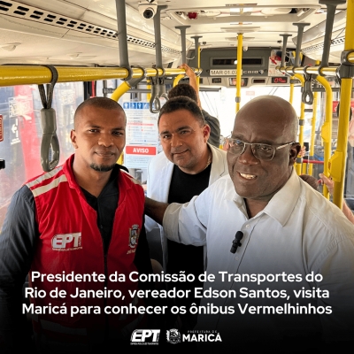 Presidente da Comissão de Transportes do Rio de Janeiro, vereador Edson Santos, visita Maricá para conhecer os ônibus Vermelhinhos